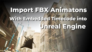 Import FBX Animations with embedded timecode into Unreal Engine 5