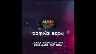 ZULFAJRI DULMAN_WAYASE KACIL MAMA_NEW_2k23