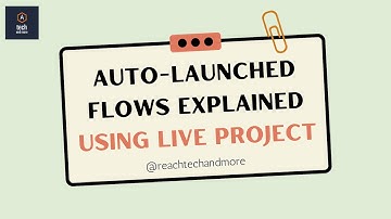 Auto-Launched Flows || Lightning Flow Builders || Example using Live Project @reachtechandmore