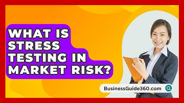What Is Stress Testing In Market Risk? - BusinessGuide360.com