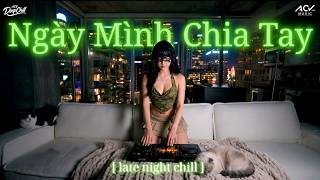 NGÀY MÌNH CHIA TAY ( DEEP CHILL ) - Phan Duy Anh (Cover) / Xin Mưa Đừng Rơi Cho Vơi Nỗi Buồn