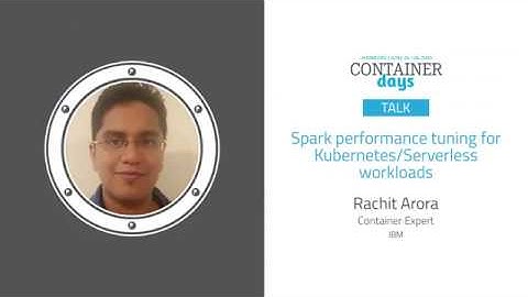 Spark performance tuning for Kubernetes/Serverless workloads - Rachit Arora