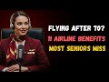 Flying After 70? Airlines Don’t Tell You These 11 Powerful Senior Travel Benefits, #FlyingAfter70