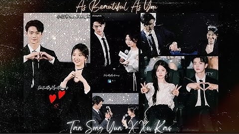 [FMV122] 谭松韵 x 许凯 - Đàm Tùng Vận x Hứa Khải -  Tan Song Yun x Xu Kai - 你比星光美丽 - As Beautiful As You