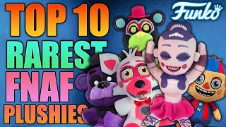 Top 10 RAREST FNAF Funko Plushies EVER!