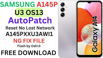 SAMSUNG A145P U3 OS13 AutoPatch {Reset No Lost Network} Without any Tools Just Flash by