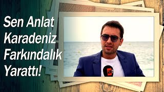 Kadına şiddet'e karşı bir farkındalık yarattık! - Sen Anlat Karadeniz Özel Röportajlar