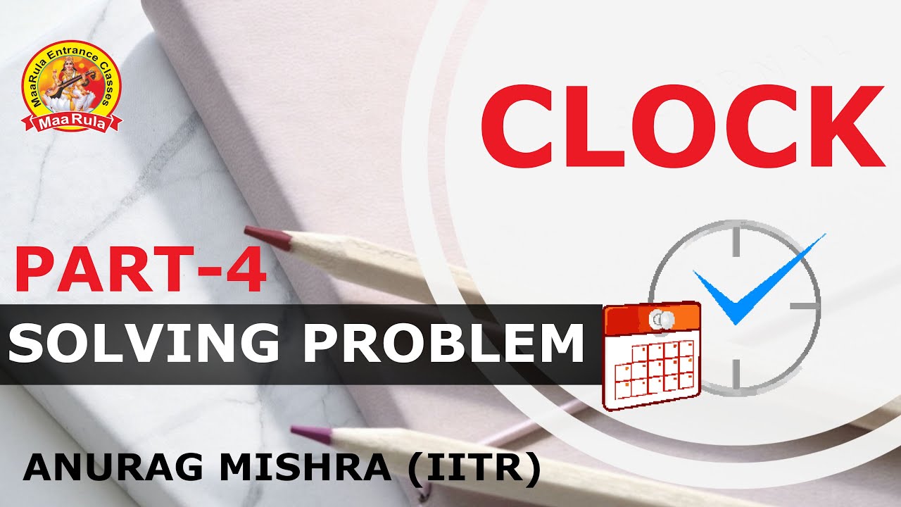 LOGICAL REASONING CLOCK QUESTION BY ANURAG MISHRA ( IITR) IN
