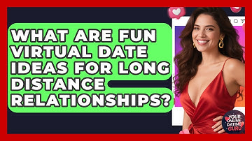 What Are Fun Virtual Date Ideas For Long Distance Relationships? - Your Online Dating Guru