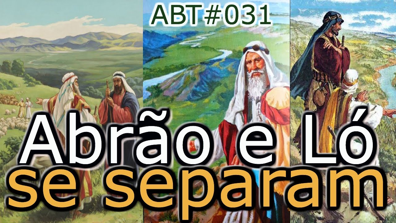 (ABT#031) GÊNESIS 13 - Abraão e Ló se separam - YouTube