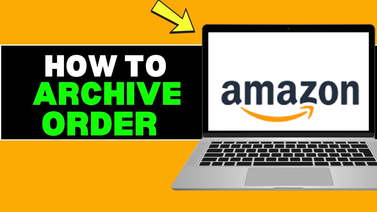 How to Archive Order on Amazon – Easy Steps to Hide Purchases