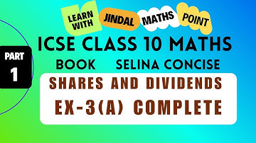 Shares & Dividends ICSE Class 10: Ex-3(A) Complete (Selina)