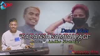 Lagu Wals💃 || BADANSA SAMPAI PAGI || Cover/Voc.🎤Andho Nomleny