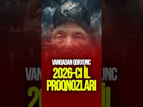 Vanqadan Qorxunc 2026 Cı Il Proqnozları