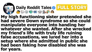 [FULL SORY] My Sister Faked Down Syndrome And Ruined My Friend So I Tricked Her Into Confessing
