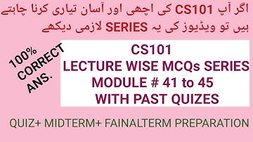 CS101 MODULE 41 To 45 |CS101 MIDTERM Preparation 2022| Cs101 Quiz|CS101 short Lecture