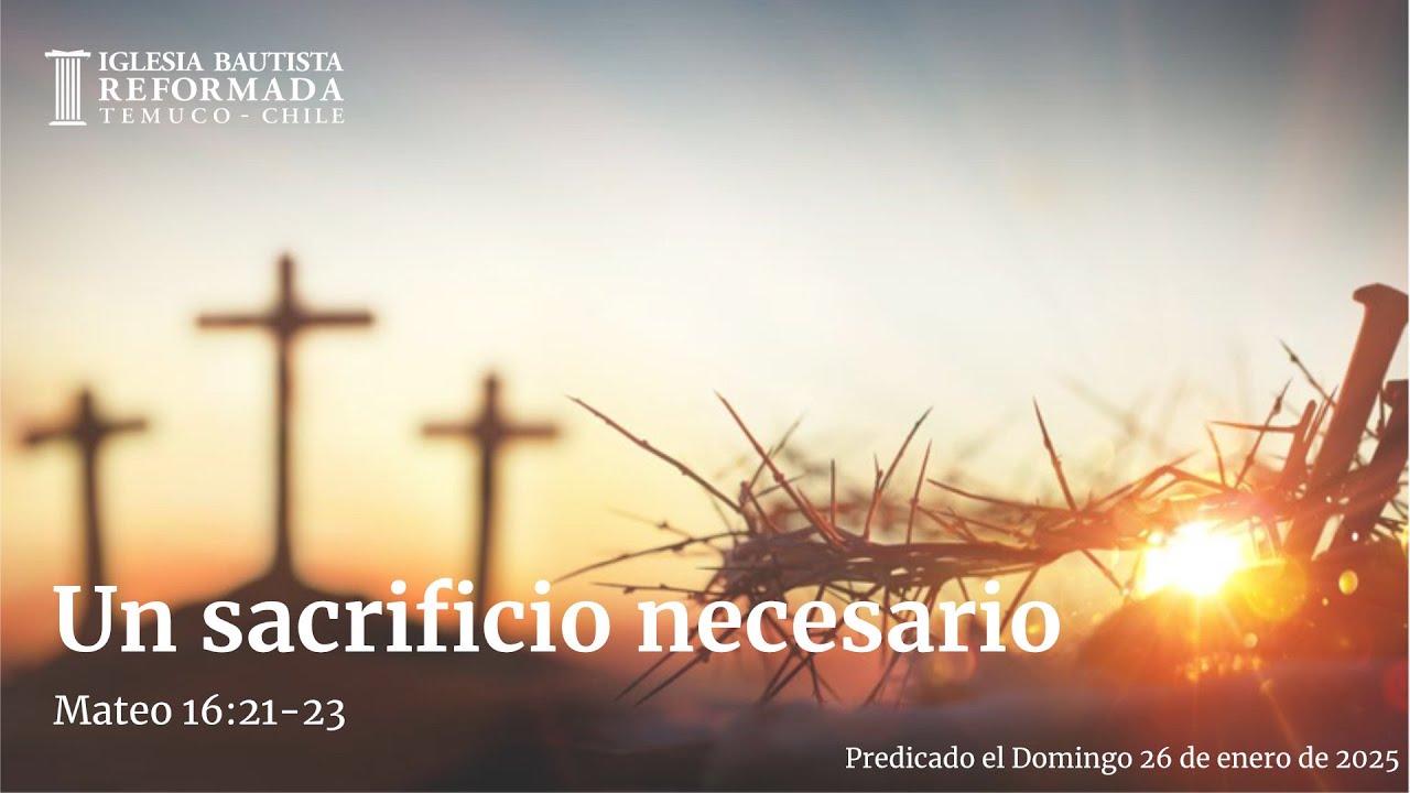 Un sacrificio necesario (Sermón Evangelístico 26 de Enero de 2025)