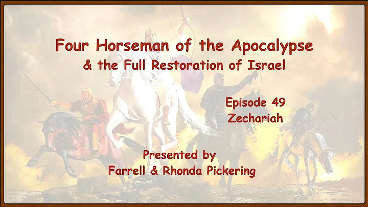 EP 49 Zechariah - Four Horseman of the Apocalypse ...