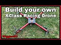 Build your own 1100mm Xclass Racing Drone from scratch