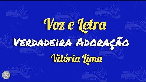 Verdadeira Adoração (Voz e Letra) Vitória Lima