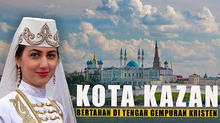 Kazan: A Muslim Region in Russia, a Strong Tartar Remnant