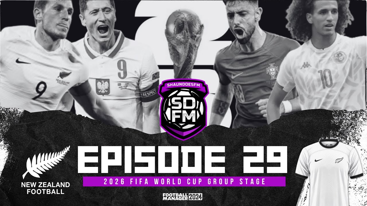 2026 FIFA WORLD CUP GROUP STAGE - NZ BUILD A NATION FM24 | Episode 29 ...