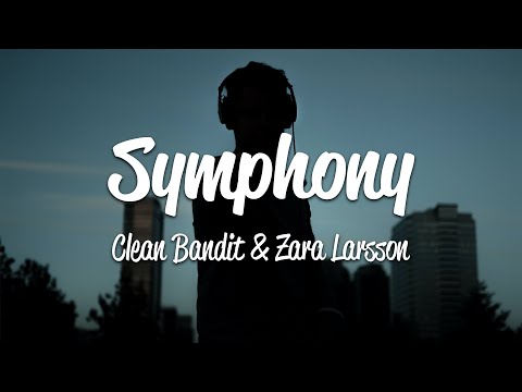 Clean Bandit - Symphony (Lyrics) ft. Zara Larsson