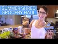 Summer Shred Grocery Haul