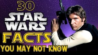 30 Star Wars Facts You May Not Know (NO SPOILERS FOR THE FORCE AWAKENS)