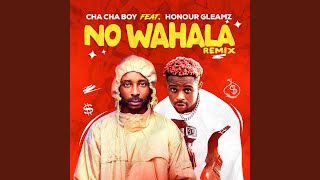 No Wahala (Remix) (feat. Honour Gleamz) - Cha Cha Boy