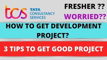 HOW TO GET GOOD DEVELOPMENT PROJECT IN TCS AS FRESHER ? | 3 TIPS TO GET DEVELOPMENT PROJECT IN TCS