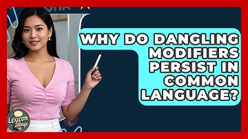 Why Do Dangling Modifiers Persist In Common Language? - Lexicon Lounge