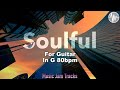 Soulful jam forguitarg major 80bpm no guitar backingtrack