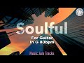 Soulful Jam For【Guitar】G Major 80bpm No Guitar BackingTrack