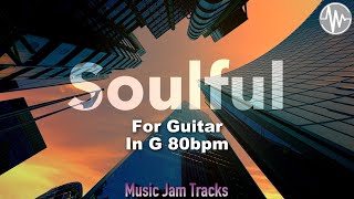 Video thumbnail of "Soulful Jam For【Guitar】G Major 80bpm No Guitar BackingTrack"