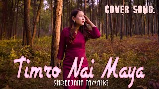 Timro nai maya - Jhalakman gandarva | Cover | Shreejana Tamang |2020|
