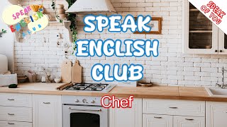 Speak English Club | Chef | Improve Your English, IELTS, TOEFL #englishspeaking #englishlearning