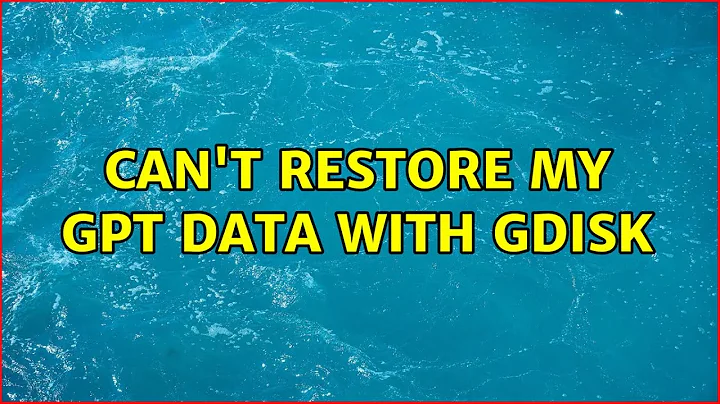 Ubuntu: Can't restore my gpt data with gdisk