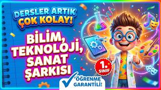 Bilim, Teknoloji ve Sanat Şarkısı 🔬🎨 | 1. Sınıf Hayat Bilgisi (Öğrenme Garantili!)