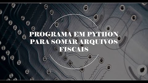Programa em python para somar arquivos XMLs (NF-e/NFC-e)