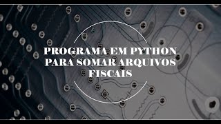 Programa em python para somar arquivos XMLs (NF-e/NFC-e)