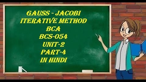 GAUSS  JACOBI ITERATIVE METHOD | BCA  | BCS-054 | UNIT-2 | PART-4 | IN HINDI