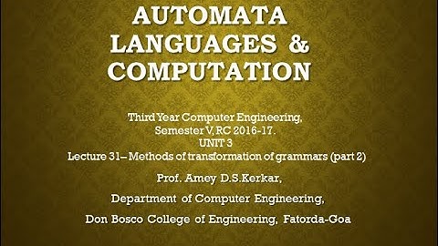 UNIT3 LECTURE 31 METHODS OF TRANSFORMATION OF GRAMMARS (PART 2 )