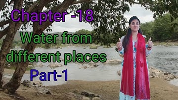 EVS, Grade-4, Chapter- 18 Water from different places (Part-1)