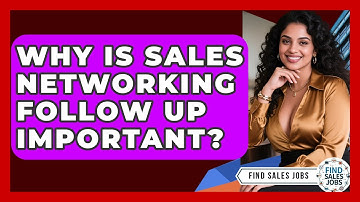 Why Is Sales Networking Follow Up Important? - Find Sales Jobs