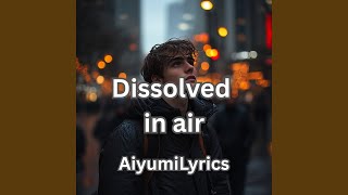 Dissolved in Air
