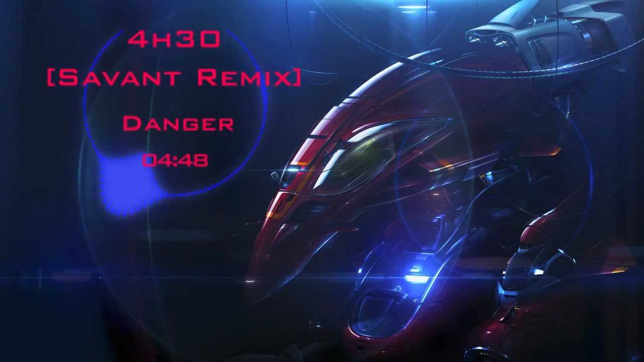 danger 4h30 savant remix
