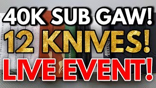 40K SUB GAW! - 12 KNIVES! - LIVE Event Coming SOON!