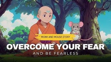 How to Overcome Fear and Become Fearless | Inspiring Buddhist Story