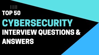 Top 50 Cyber Security Interview Questions and Answers 2022